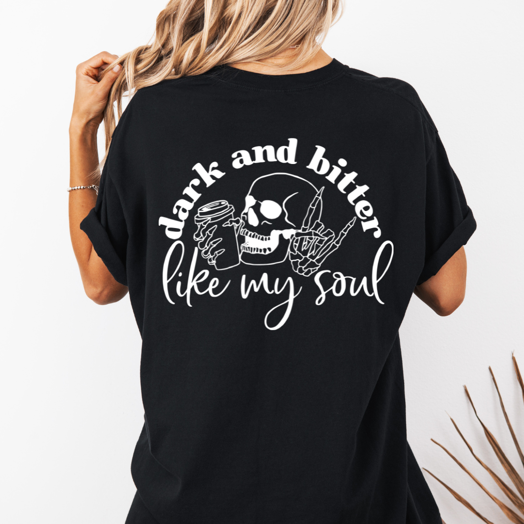 Dark and Bitter - TShirt