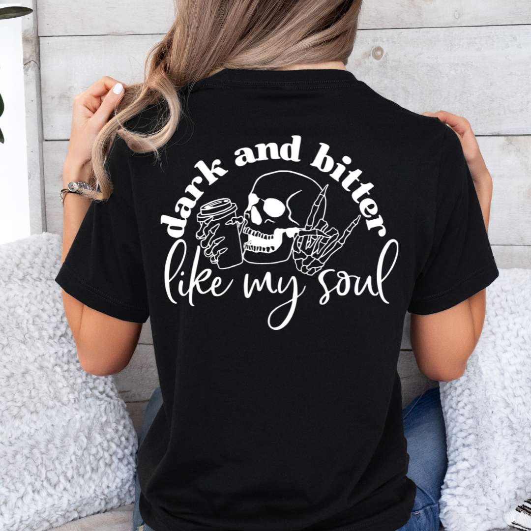 Dark and Bitter - TShirt