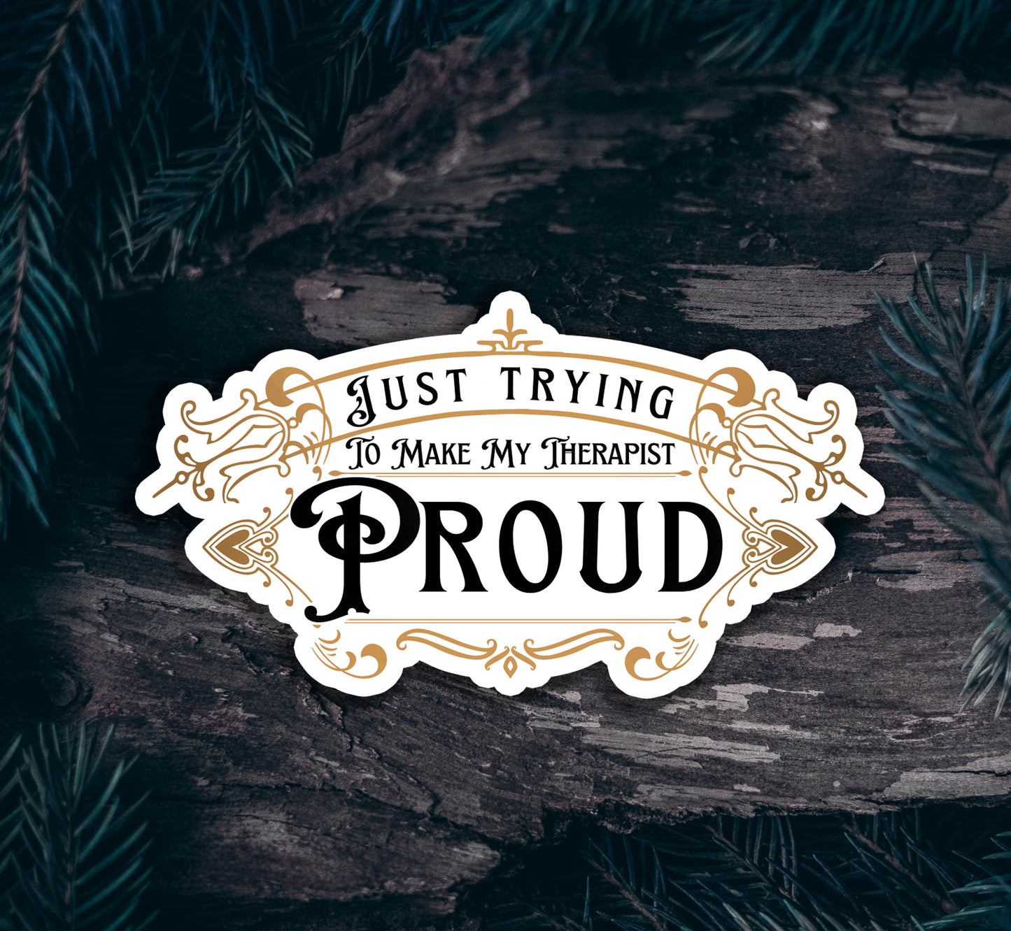 Just Trying to Make My Therapist Proud Sticker