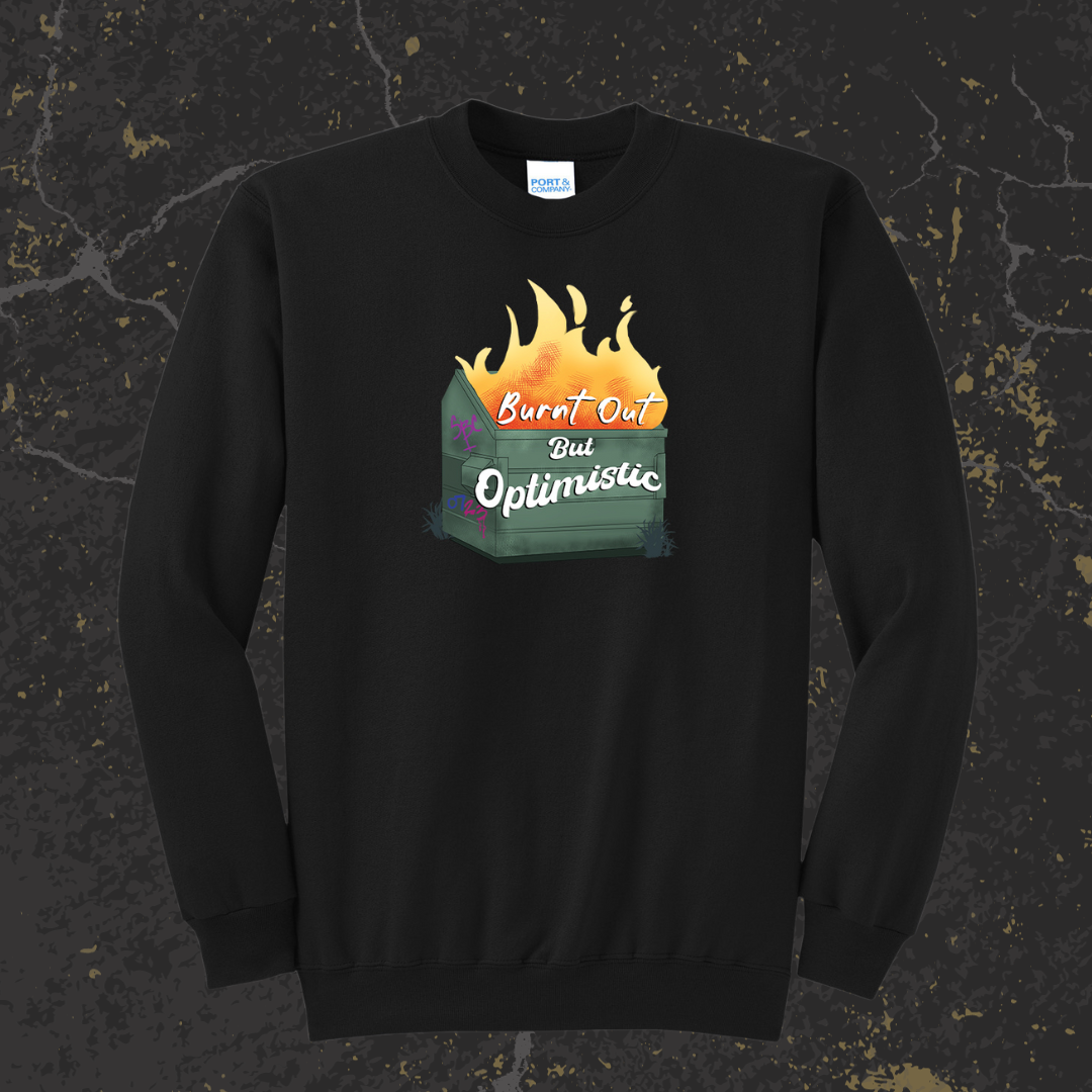 "Burnt Out but Optimistic" Crewneck Sweater