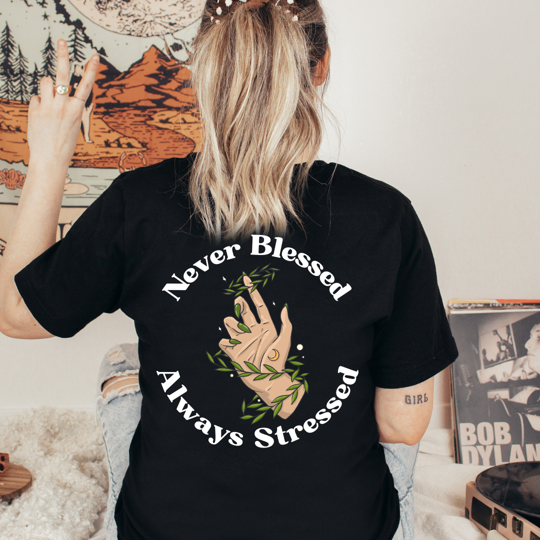 Never Blessed Always Stressed - Tshirt