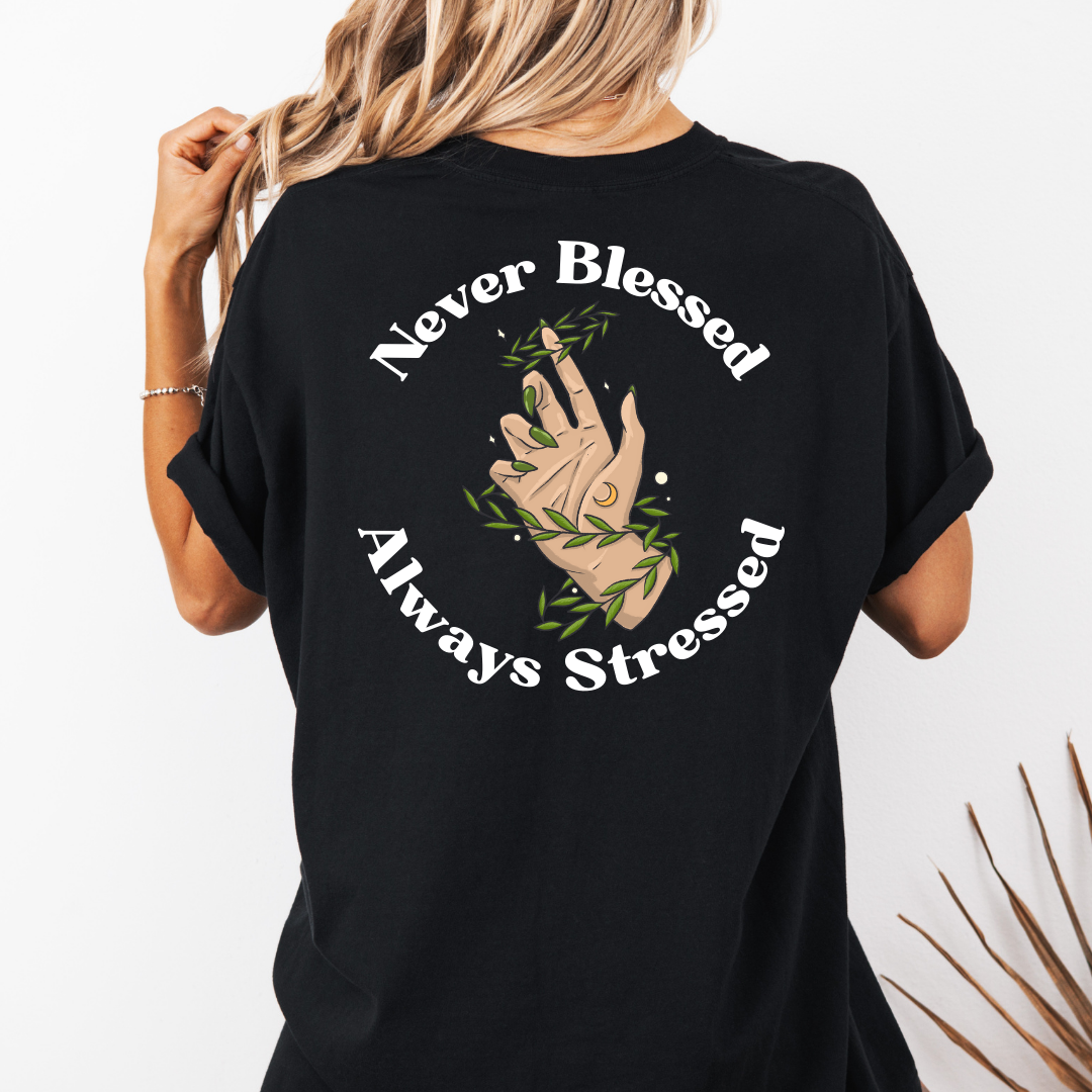 Never Blessed Always Stressed - Tshirt