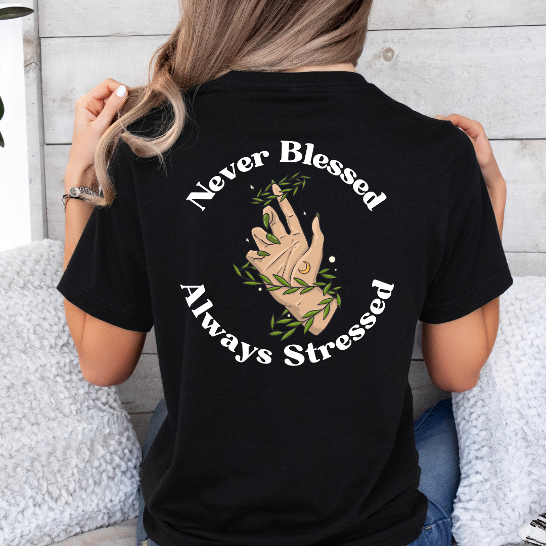 Never Blessed Always Stressed - Tshirt