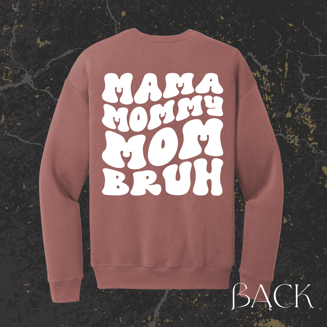 "Mama, Mommy, Mom, Bruh" -Retro Crewneck
