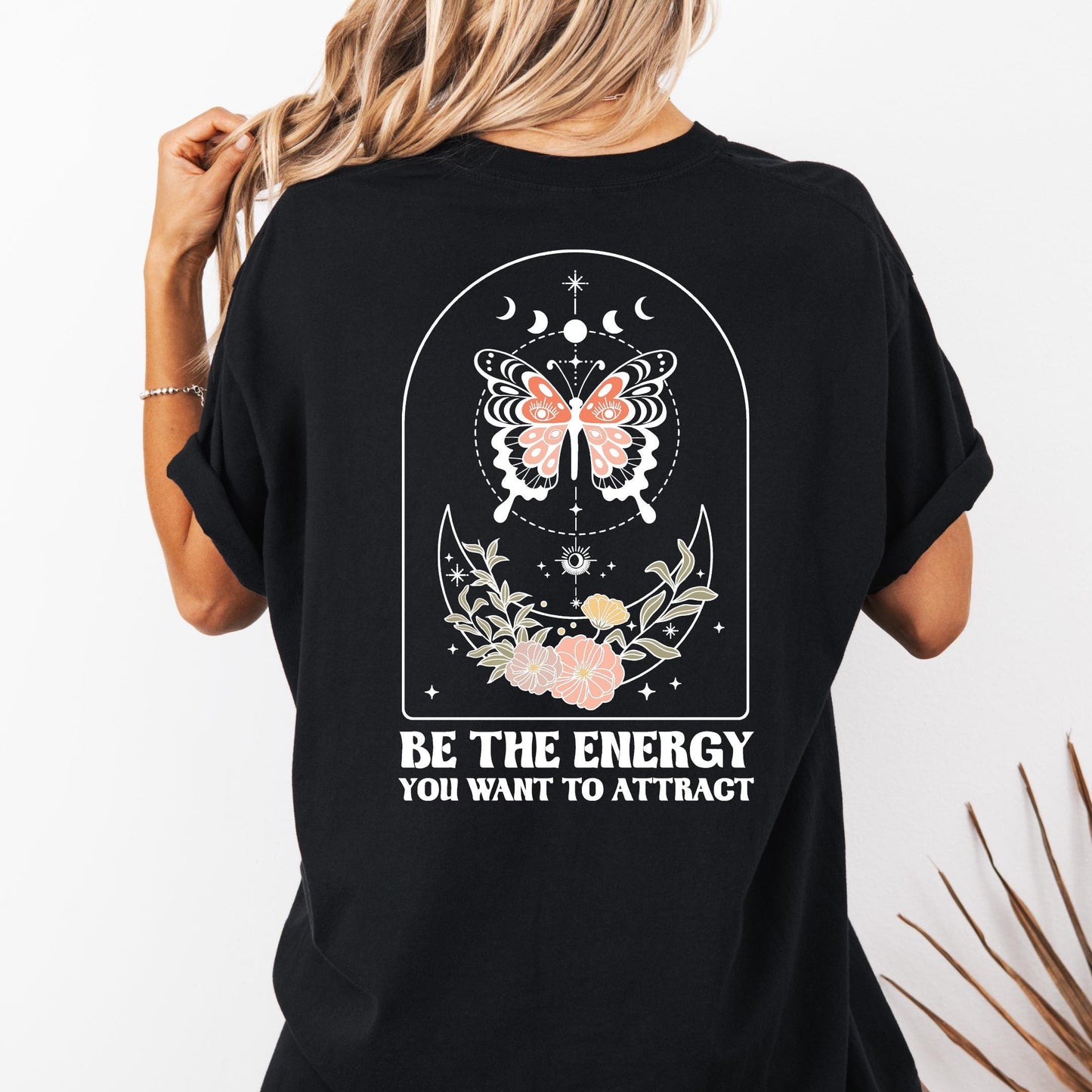 Be the Energy You Want To Attract - Tshirt